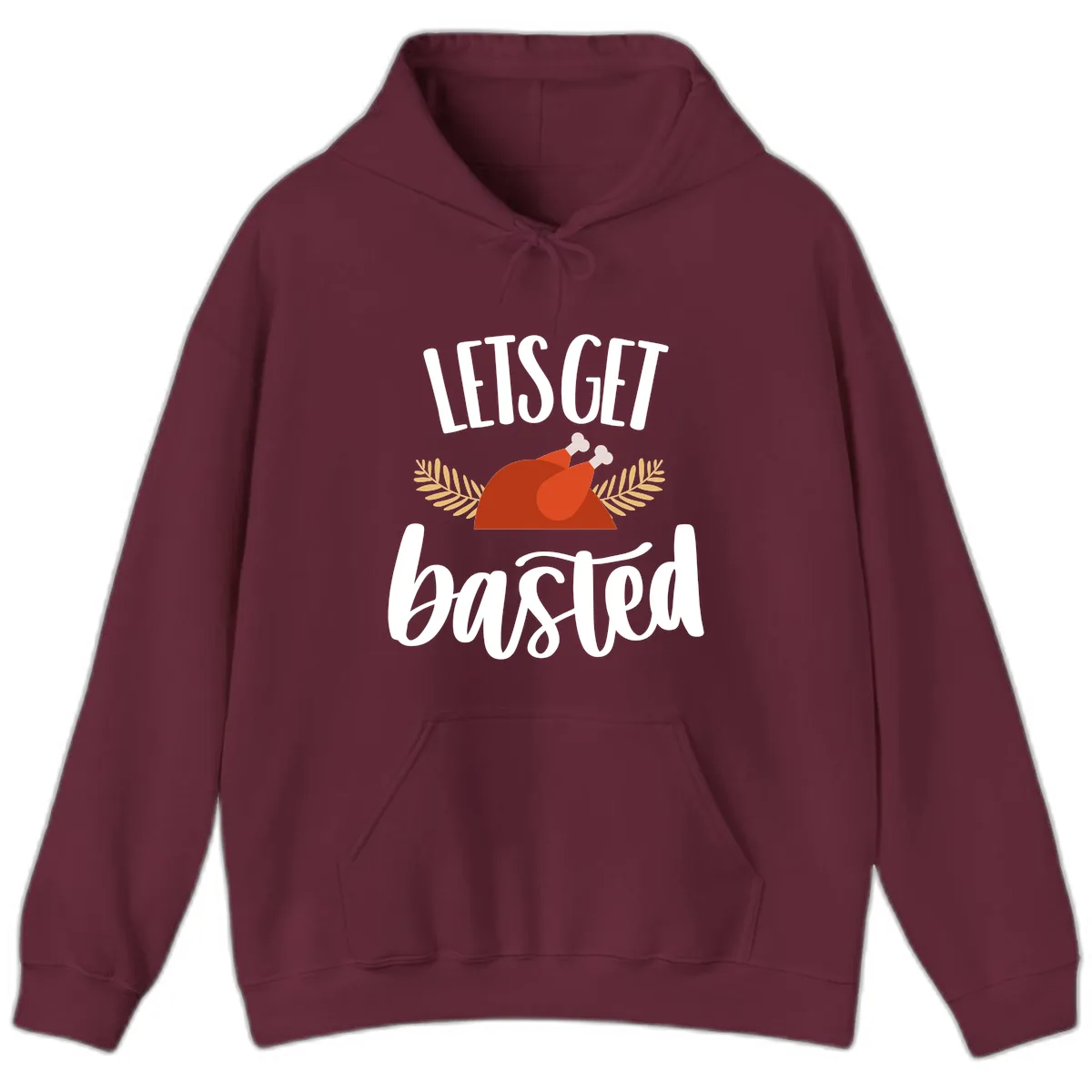 Let's Get Basted Thanksgiving Turkey Hoodie in Maroon