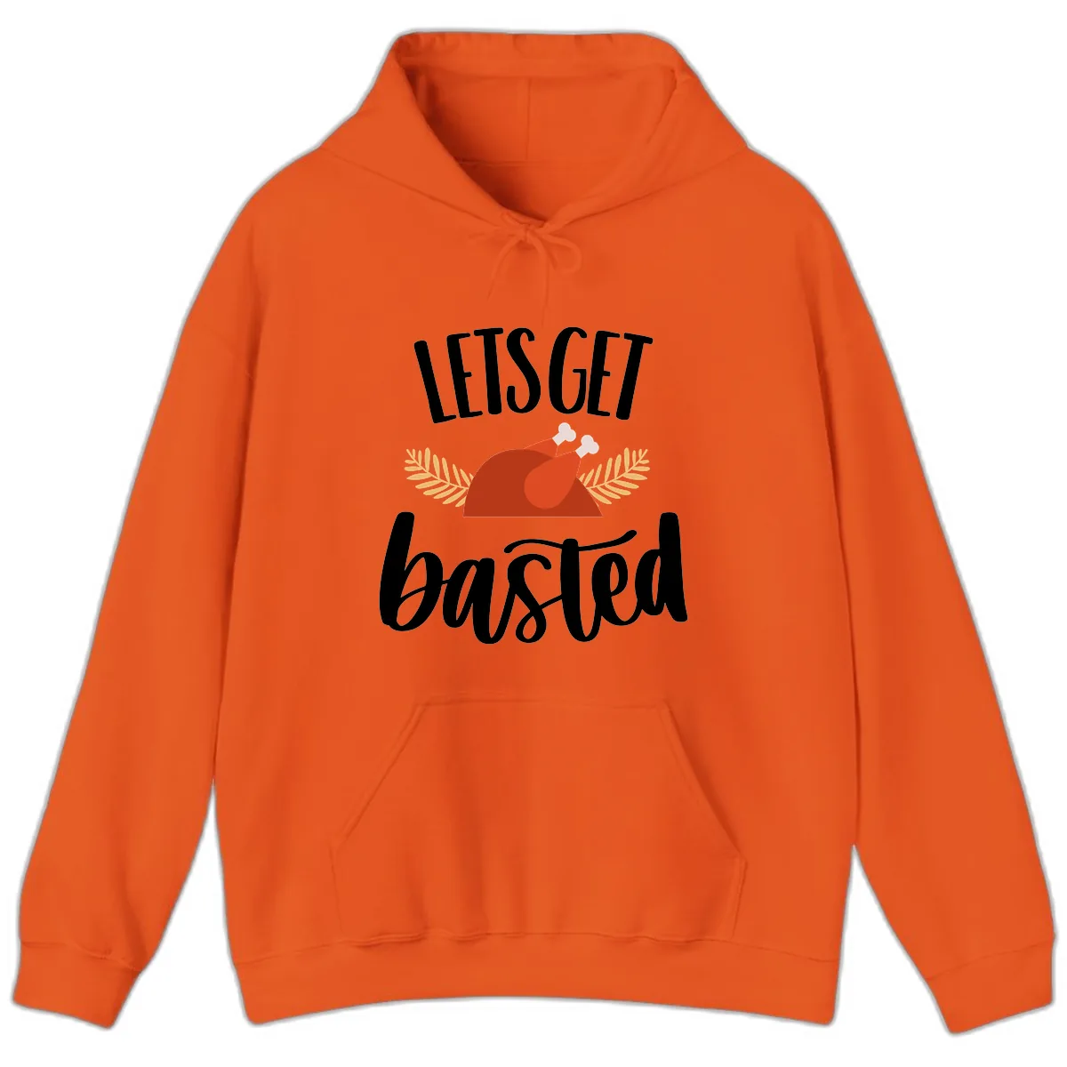 Let's Get Basted Thanksgiving Turkey Hoodie in Orange