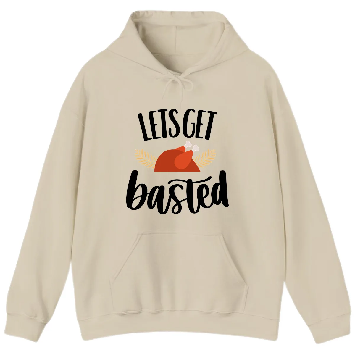 Let's Get Basted Thanksgiving Turkey Hoodie in Sand