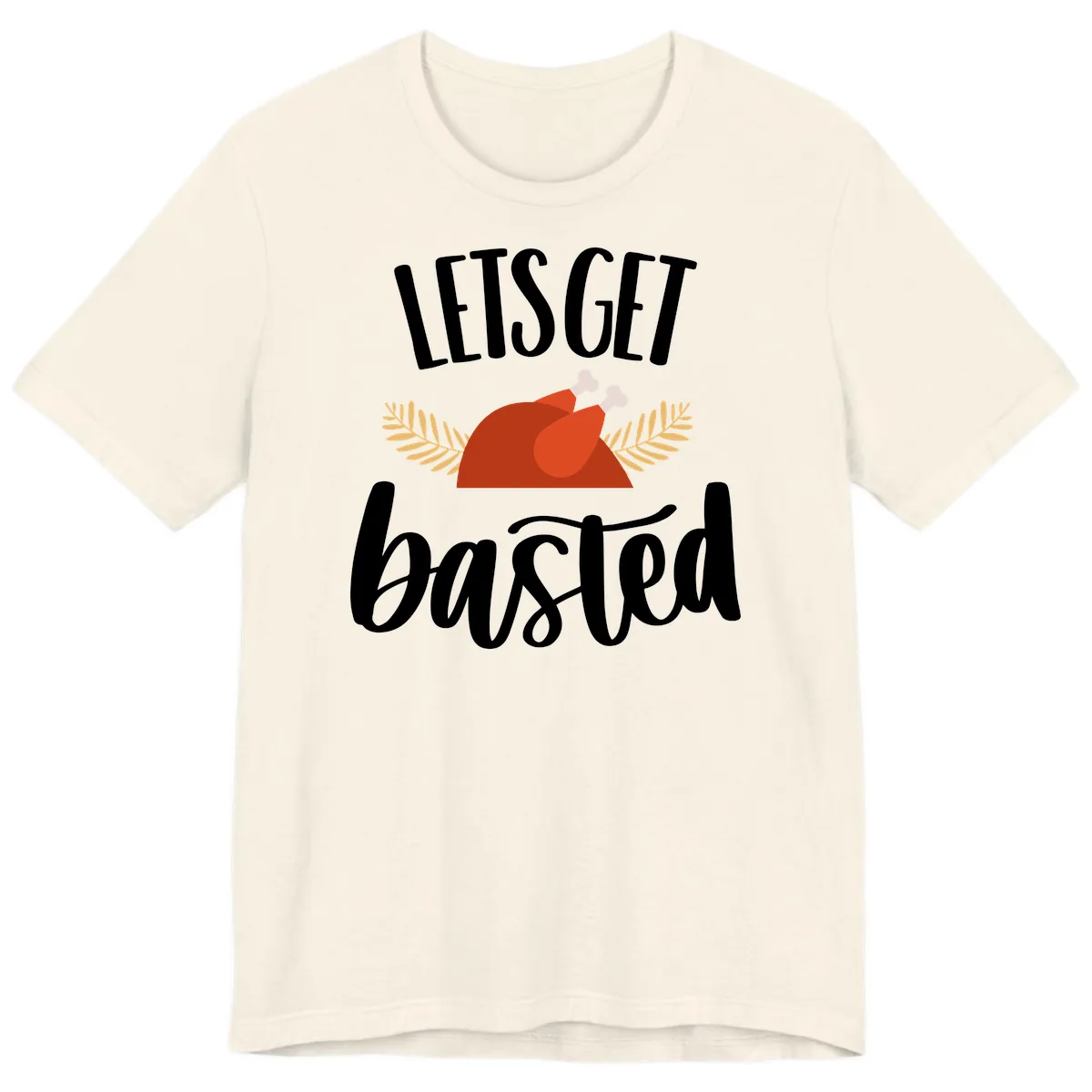 Let's Get Basted Thanksgiving Turkey Premium T-Shirt in Natural