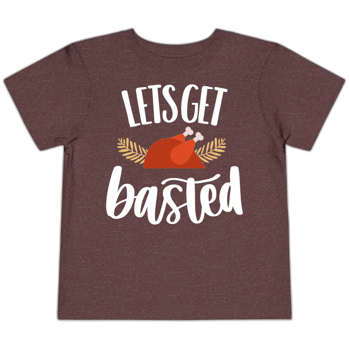 Let's Get Basted Thanksgiving Turkey Toddler T-Shirt in Heather Maroon