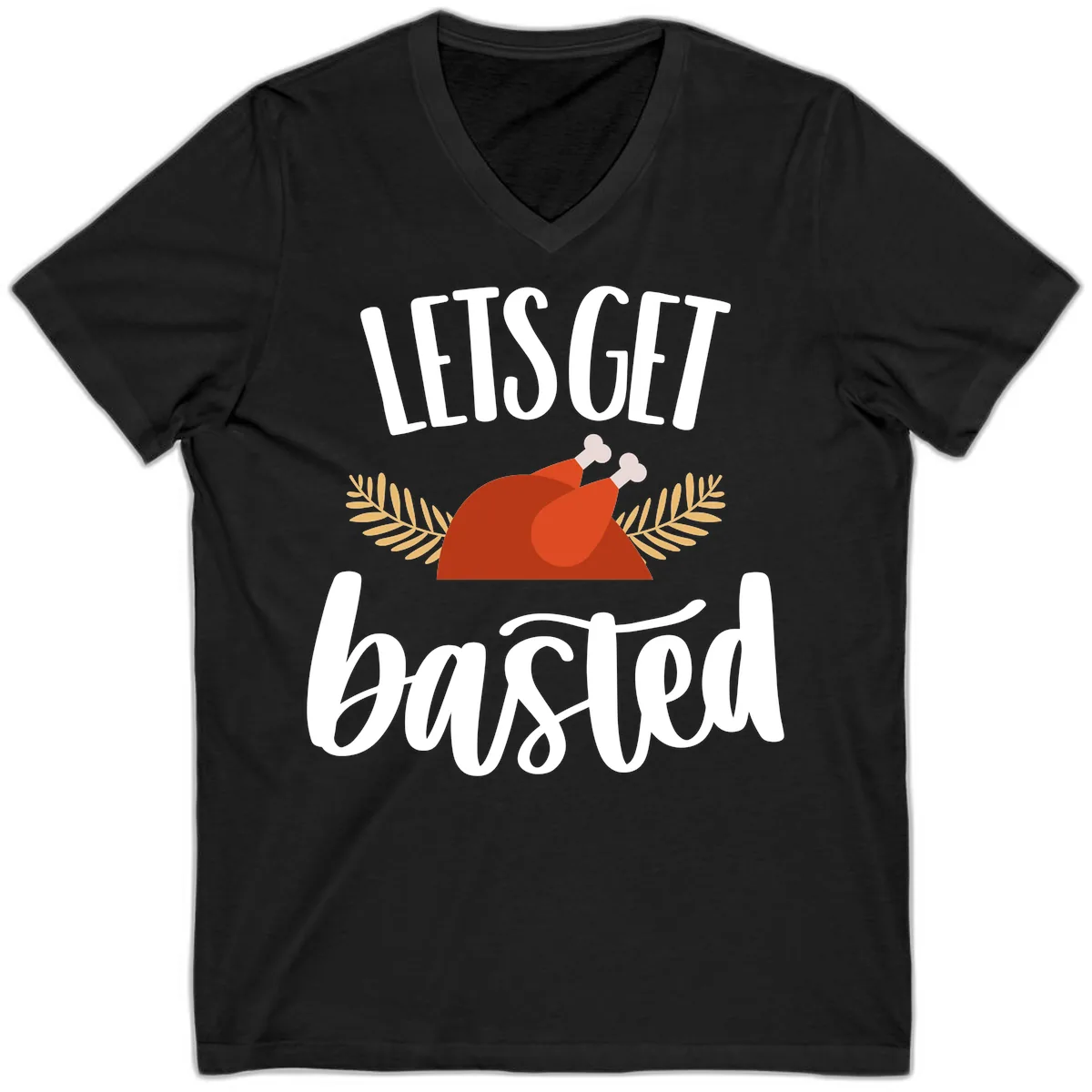 Let's Get Basted Thanksgiving Turkey V-Neck in Black