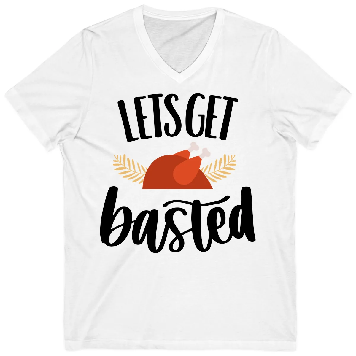 Let's Get Basted Thanksgiving Turkey V-Neck in White