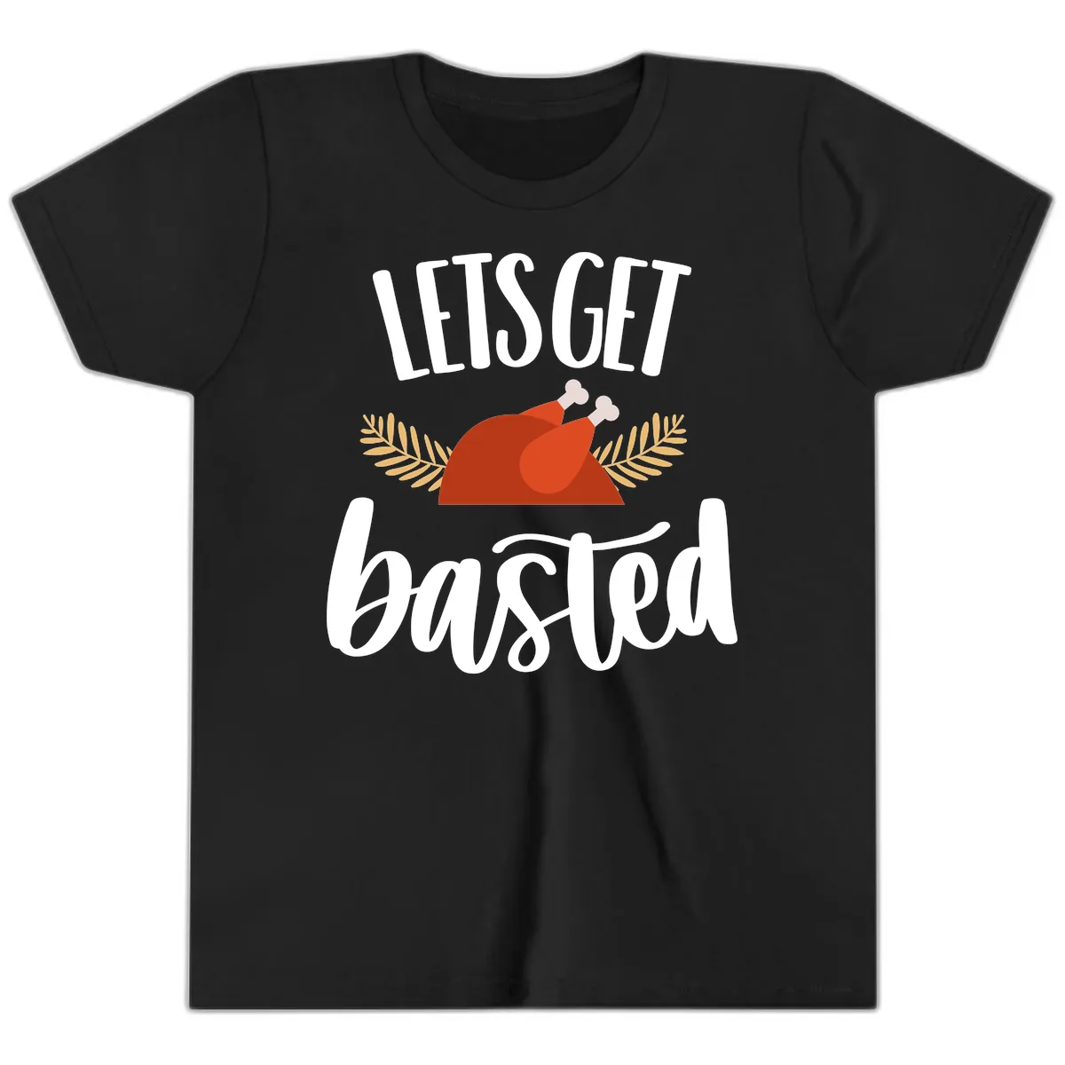 Let's Get Basted Thanksgiving Turkey Youth T-Shirt in Black