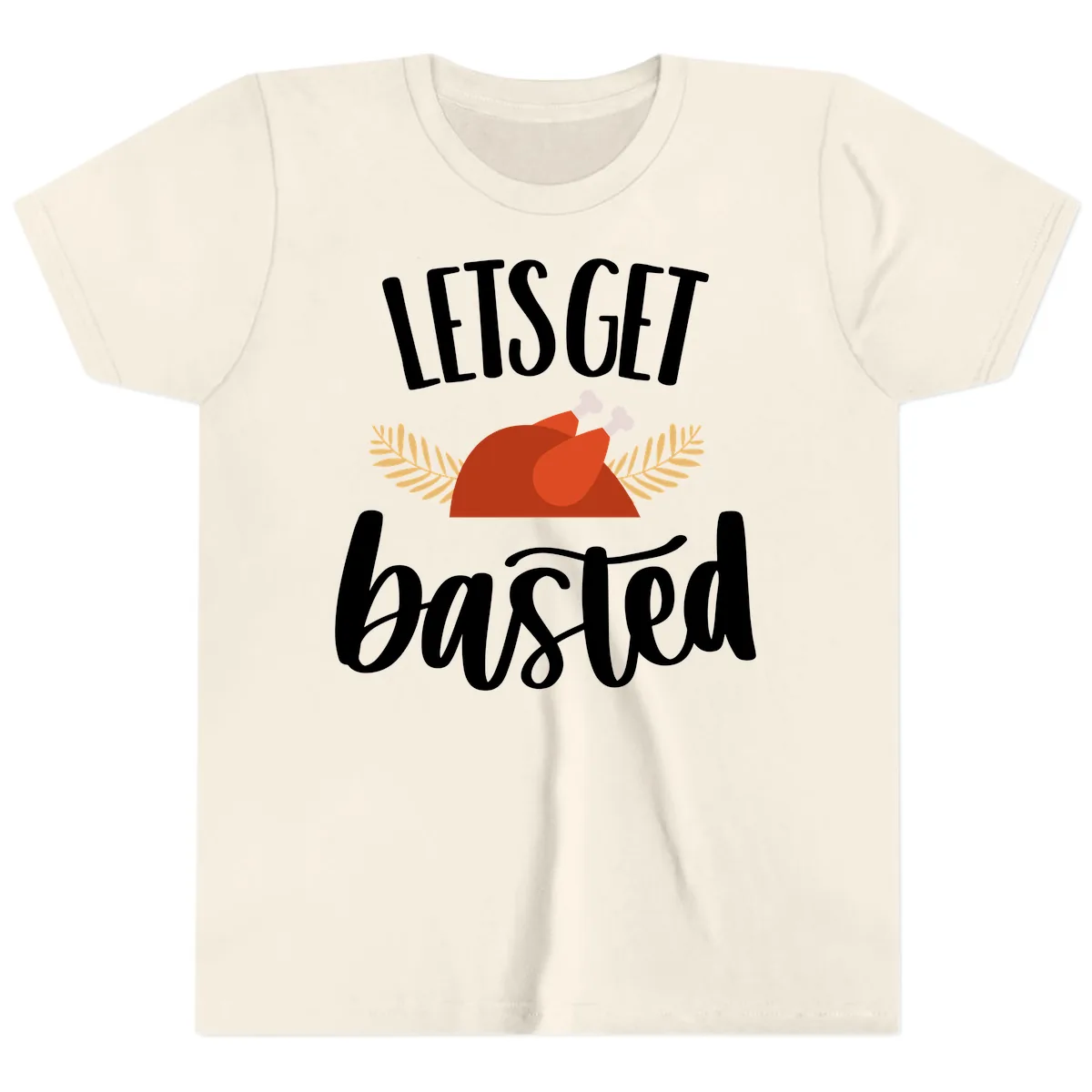 Let's Get Basted Thanksgiving Turkey Youth T-Shirt in Natural