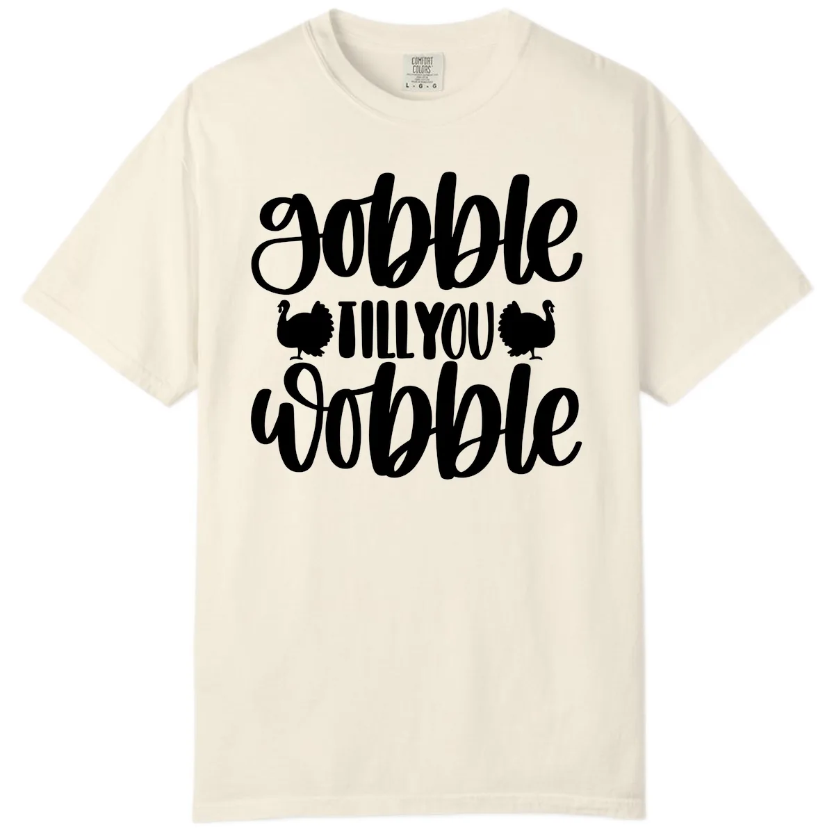 Gobble Till You Wobble Turkey Design Comfort Color in Ivory