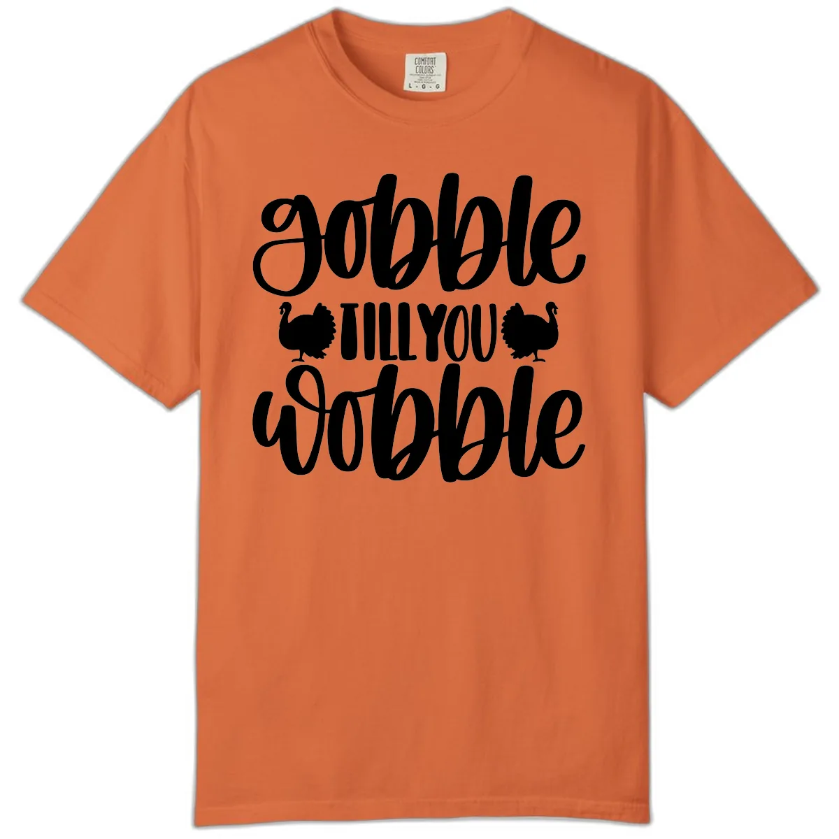 Gobble Till You Wobble Turkey Design Comfort Color in Burnt Orange