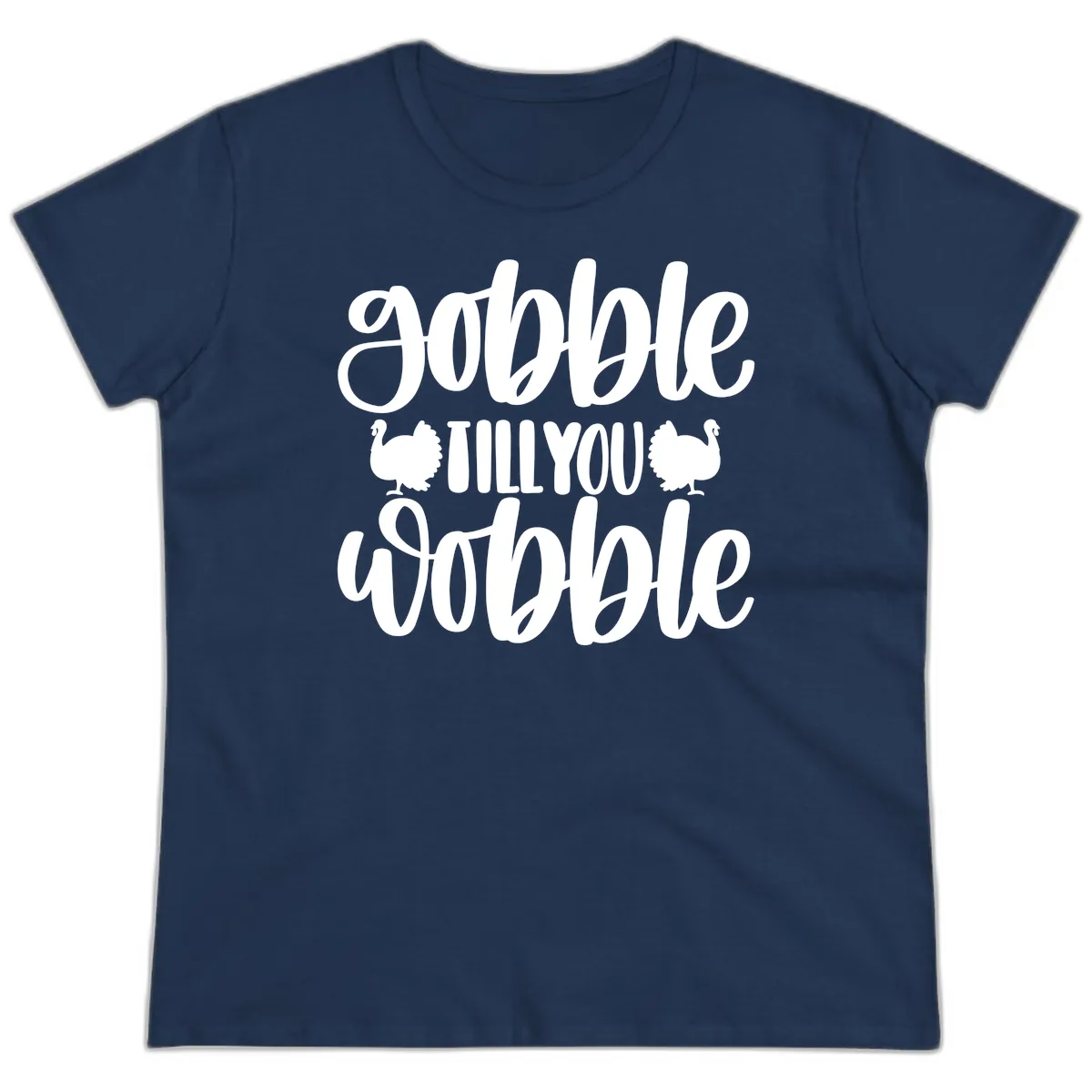 Gobble Till You Wobble Turkey Design Ladies Tee in Navy