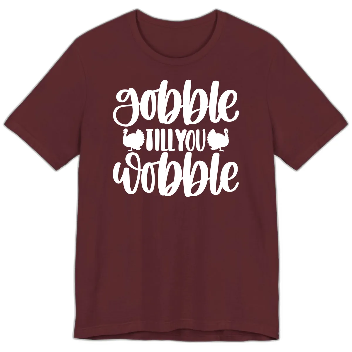 Gobble Till You Wobble Turkey Design Premium T-Shirt in Maroon