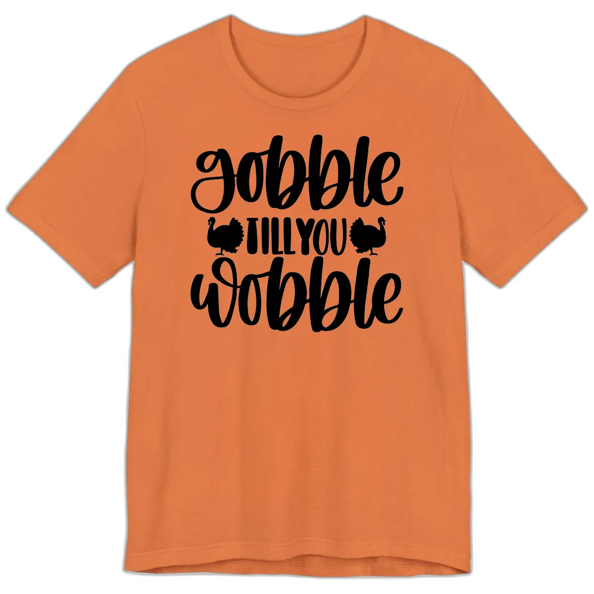 Gobble Till You Wobble Turkey Design Premium T-Shirt in Burnt Orange
