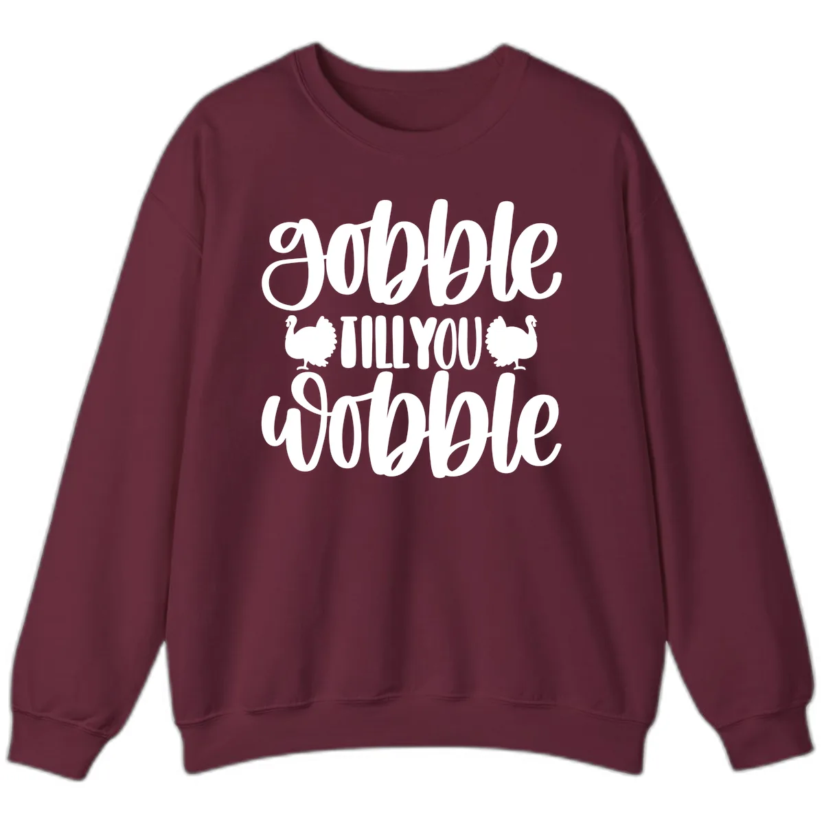 Gobble Till You Wobble Turkey Design Sweatshirt in Maroon