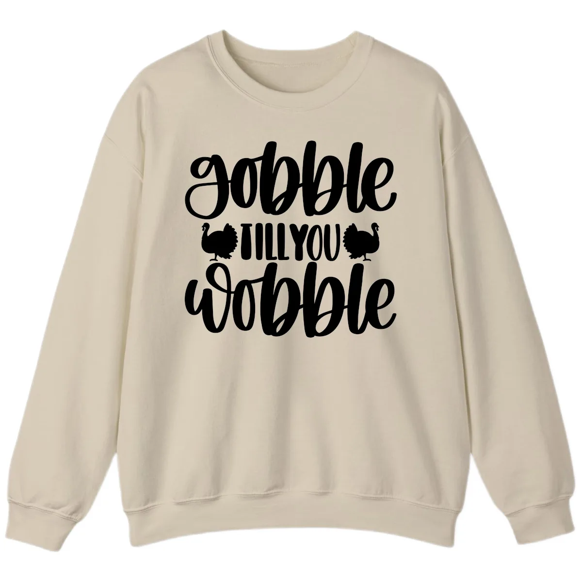 Gobble Till You Wobble Turkey Design Sweatshirt in Sand