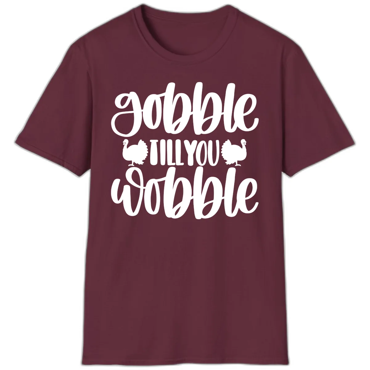 Gobble Till You Wobble Turkey Design T-Shirt in Maroon