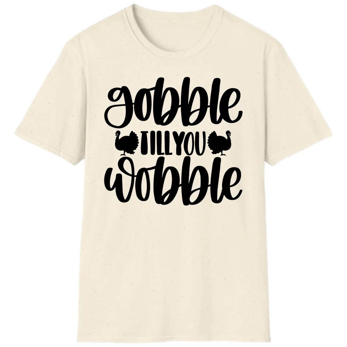 Gobble Till You Wobble Turkey Design T-Shirt in Natural