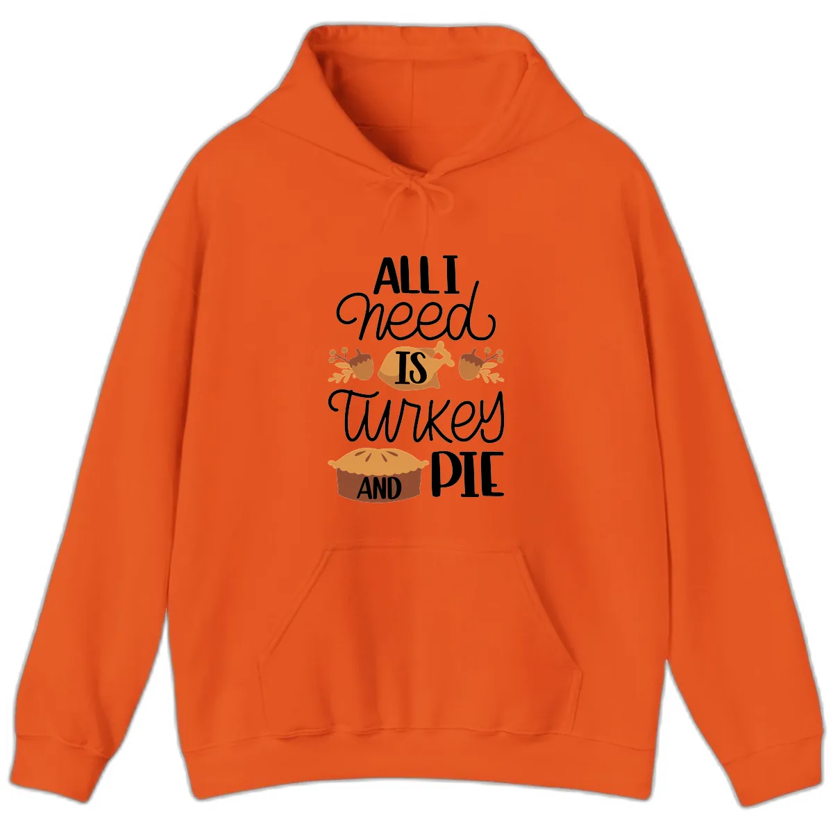 All I Need Is Turkey And Pie Hoodie in Orange