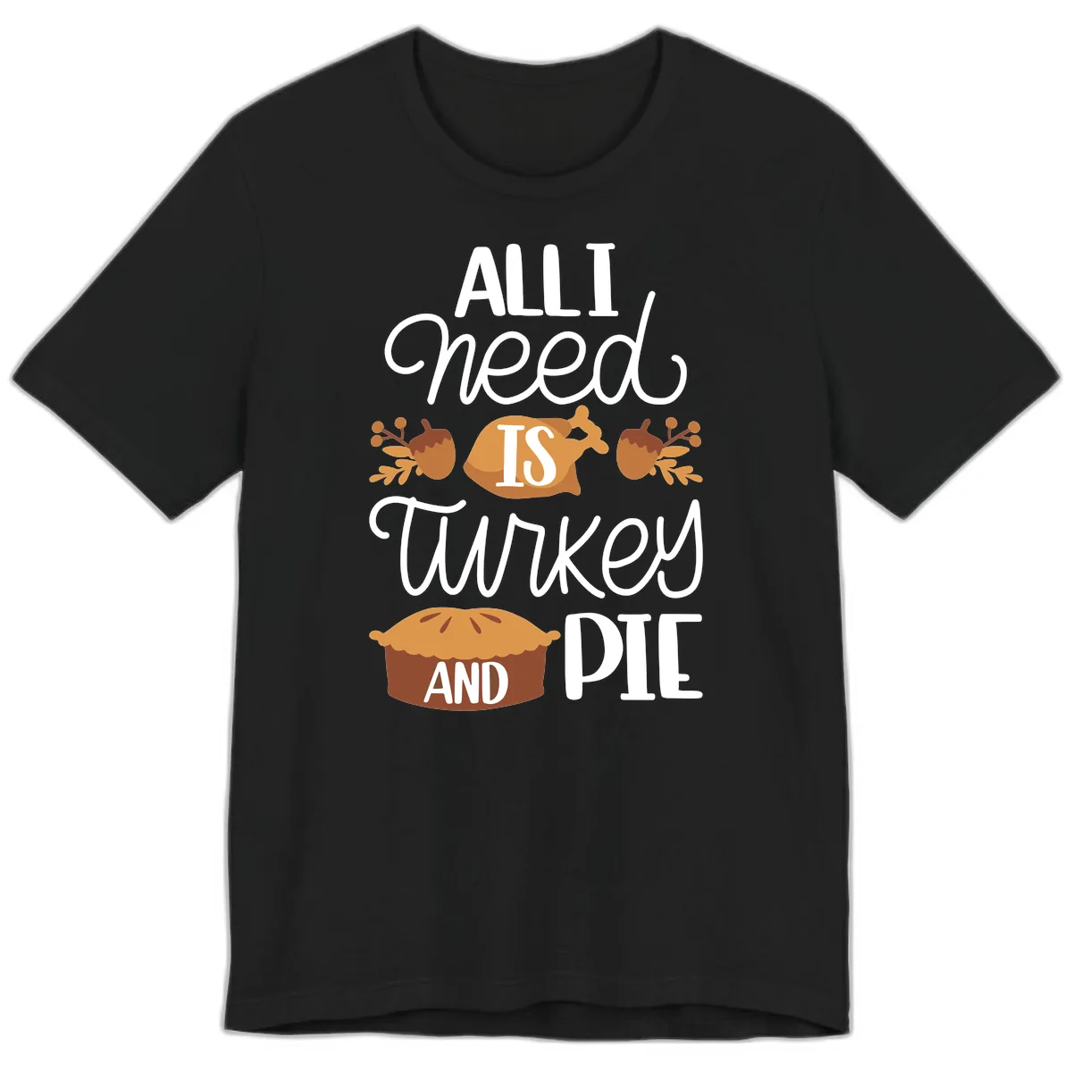 All I Need Is Turkey And Pie Premium T-Shirt in Black