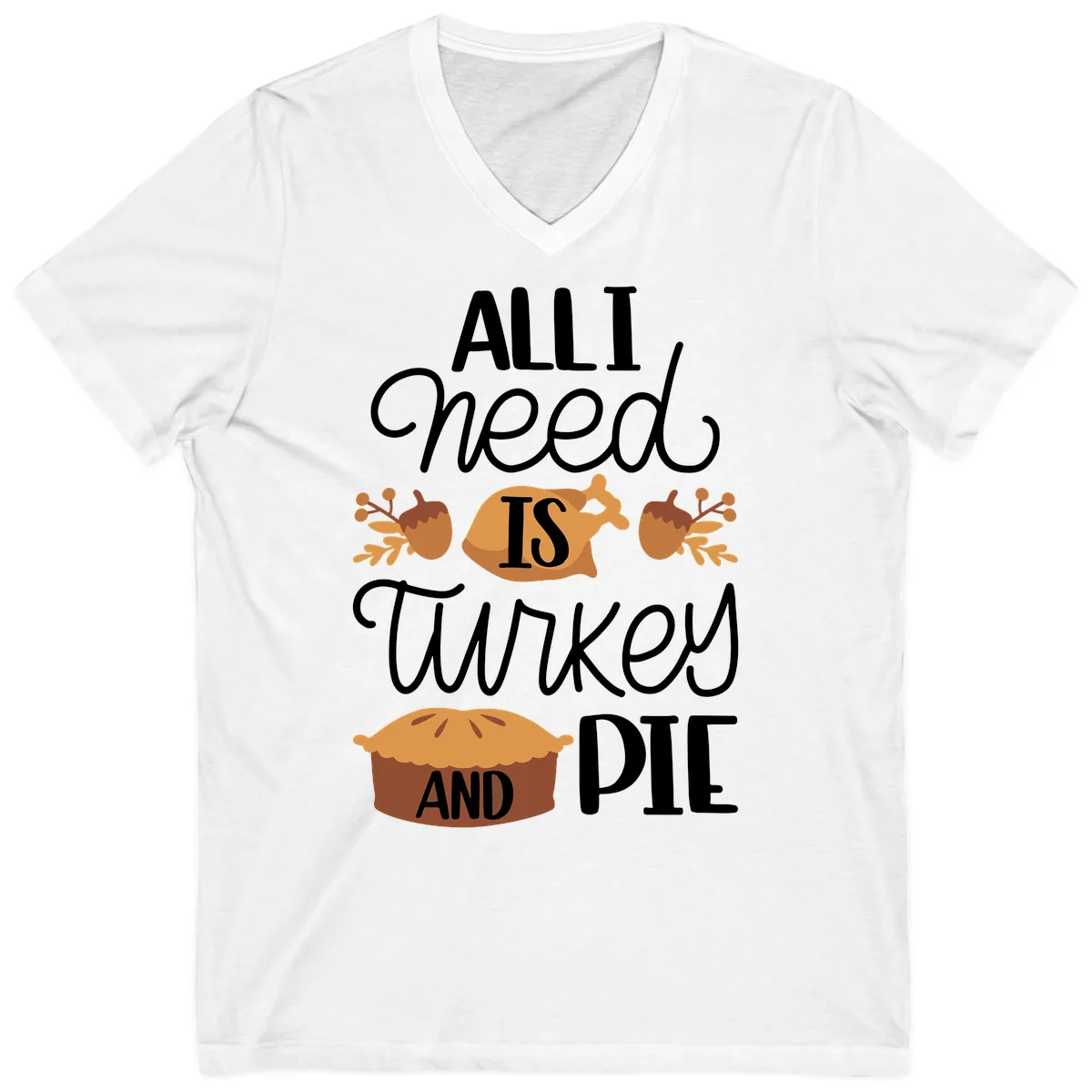 All I Need Is Turkey And Pie V-Neck in White