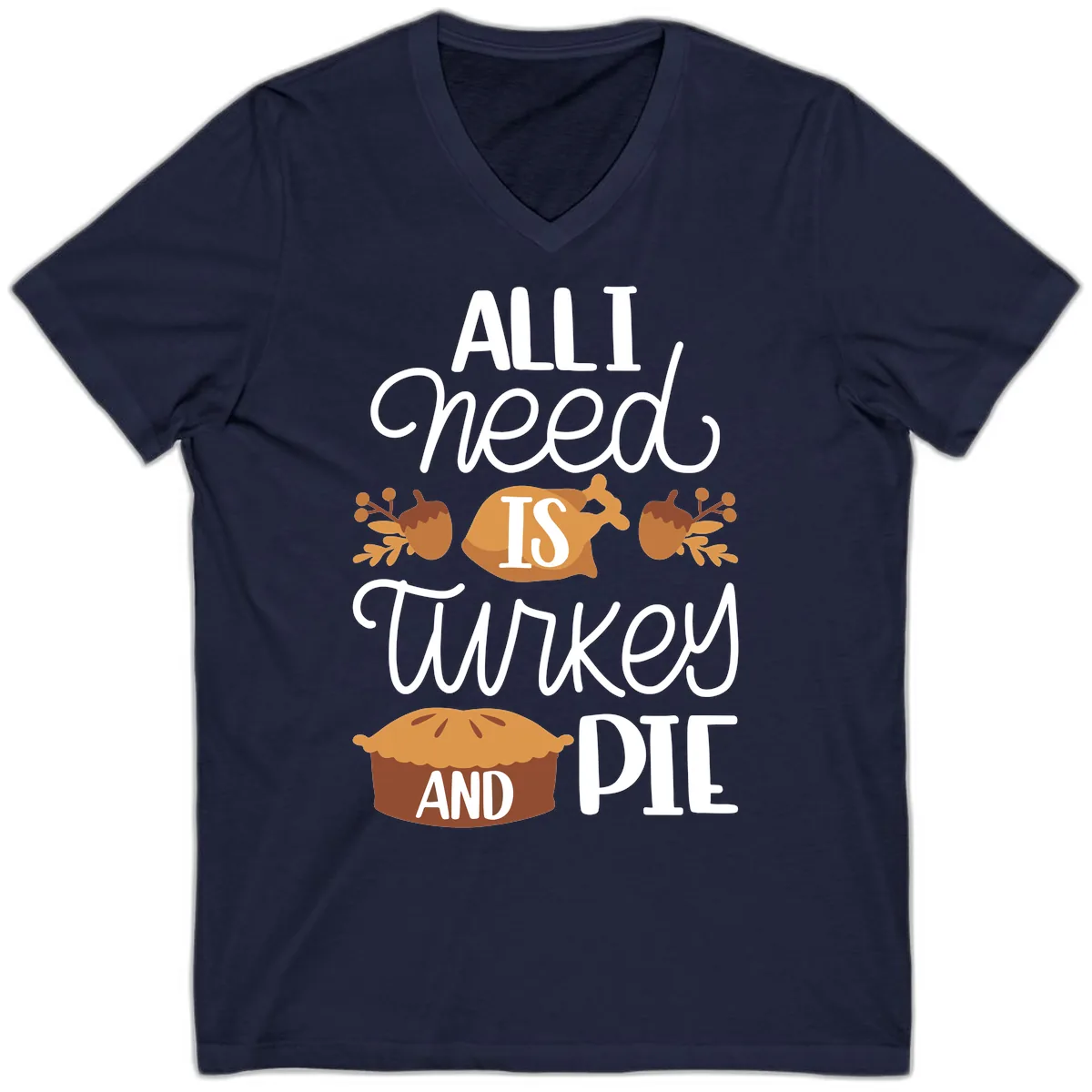 All I Need Is Turkey And Pie V-Neck in Navy