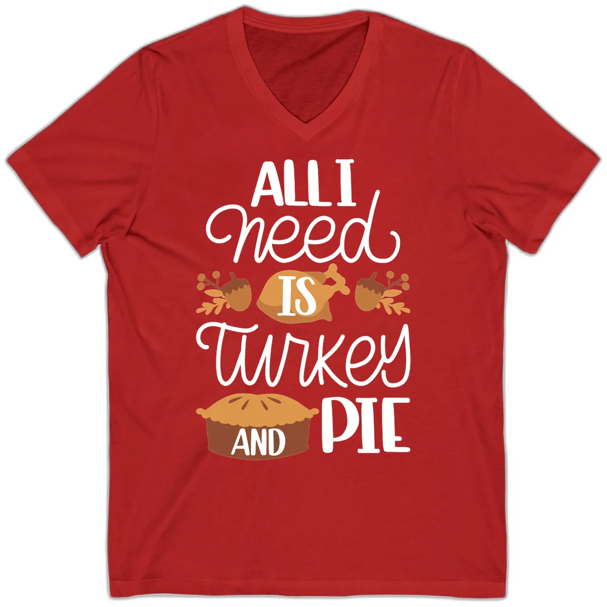 All I Need Is Turkey And Pie V-Neck in Red
