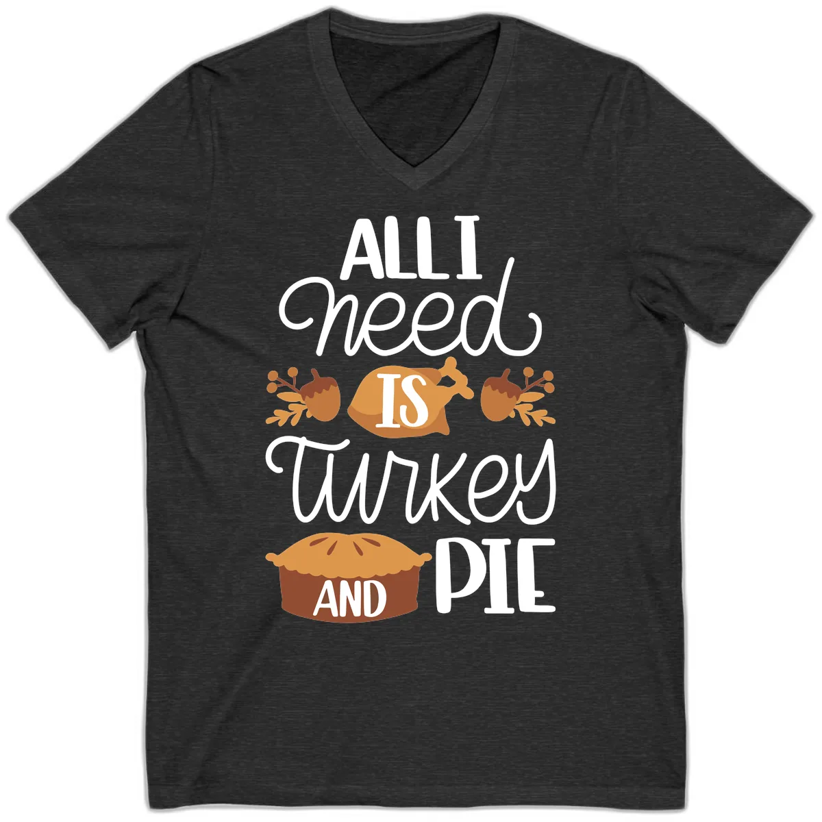 All I Need Is Turkey And Pie V-Neck in Dark Grey Heather