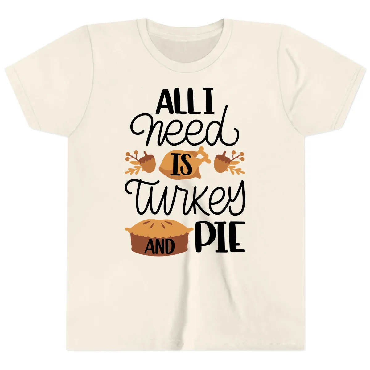 All I Need Is Turkey And Pie Youth T-Shirt in Natural