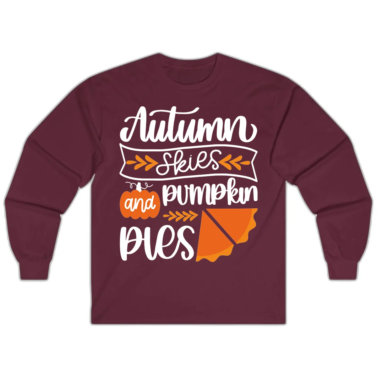 Autumn Skies and Pumpkin Pies Design Long Sleeve in Maroon
