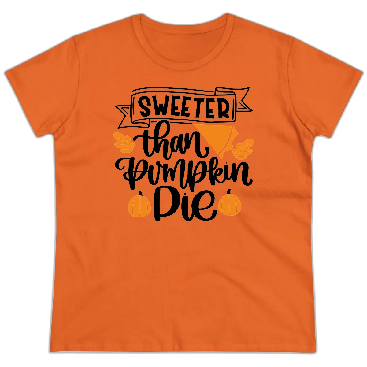 Sweeter Than Pumpkin Pie Thanksgiving Ladies Tee in Orange