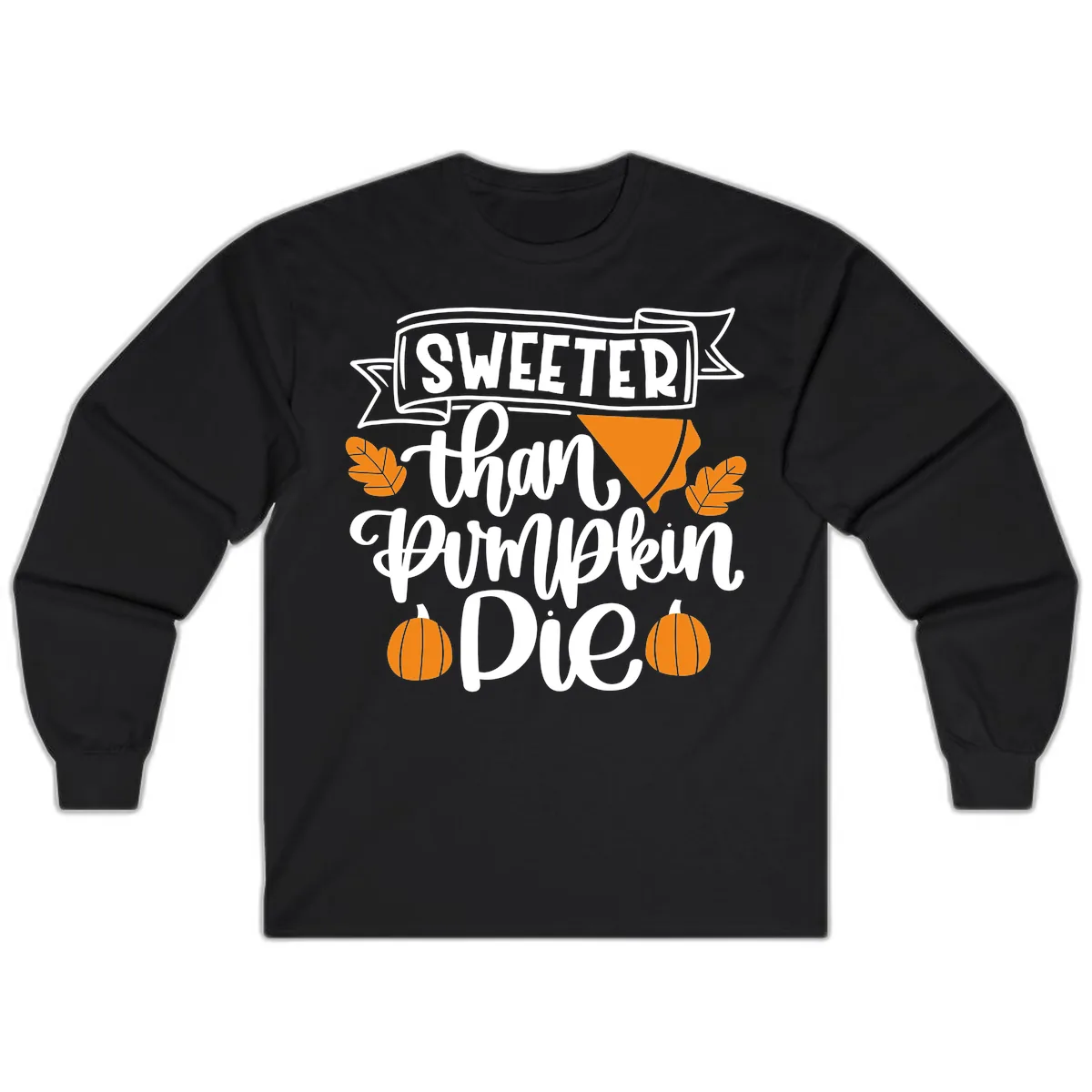 Sweeter Than Pumpkin Pie Thanksgiving Long Sleeve in Black