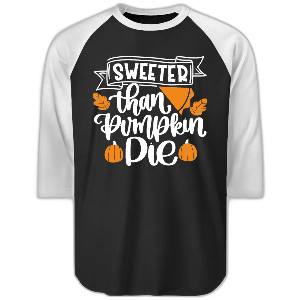 Sweeter Than Pumpkin Pie Thanksgiving Raglan 3/4 in Black White