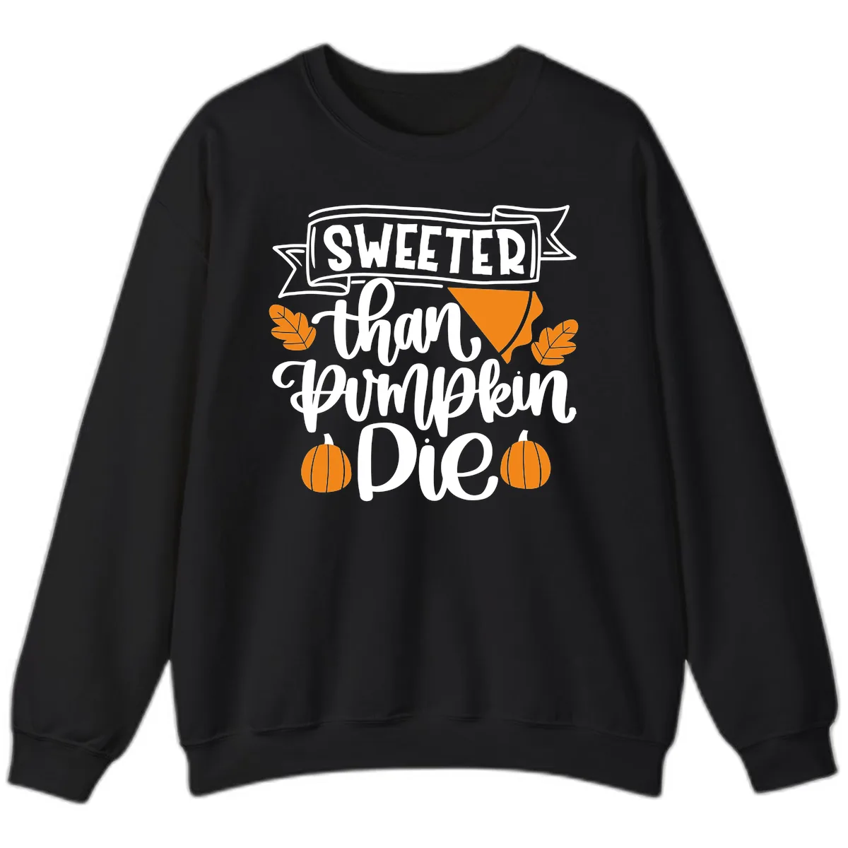 Sweeter Than Pumpkin Pie Thanksgiving Sweatshirt in Black