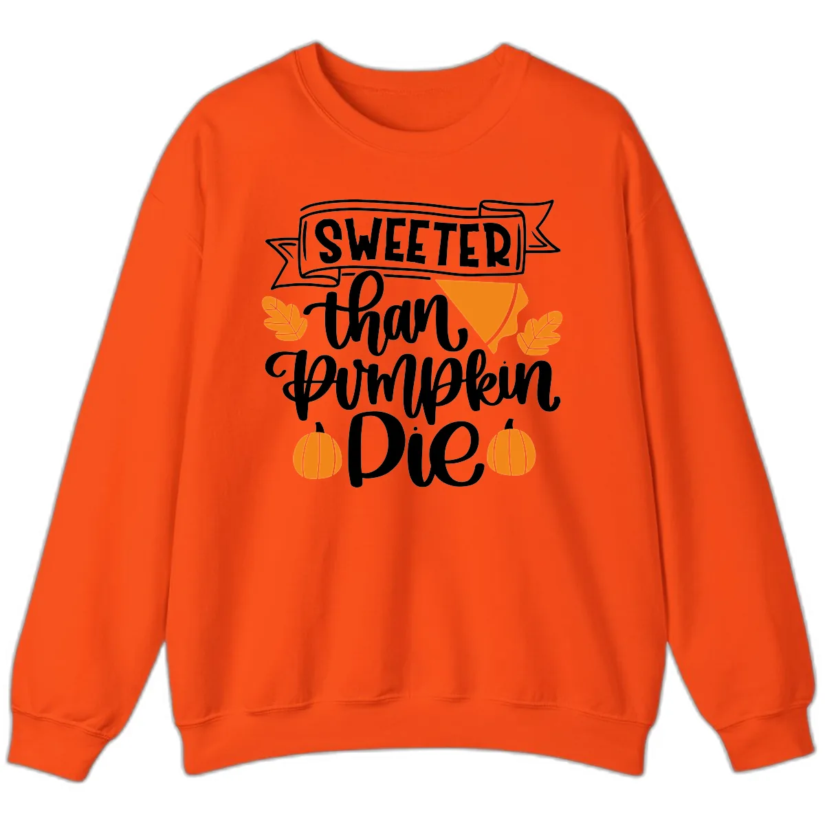 Sweeter Than Pumpkin Pie Thanksgiving Sweatshirt in Orange
