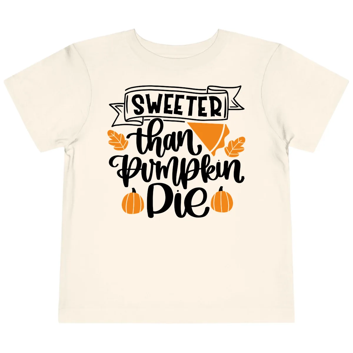 Sweeter Than Pumpkin Pie Thanksgiving Toddler T-Shirt in Natural