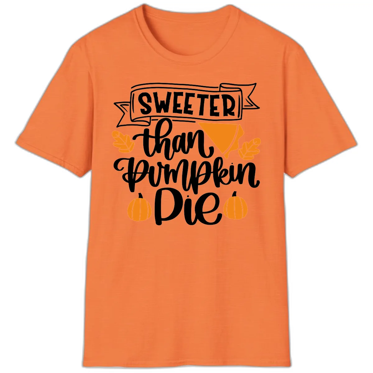 Sweeter Than Pumpkin Pie Thanksgiving T-Shirt in Heather Orange