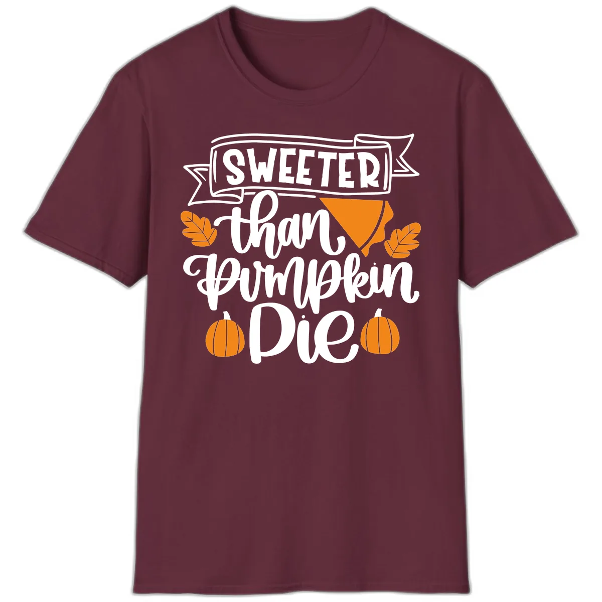Sweeter Than Pumpkin Pie Thanksgiving T-Shirt in Maroon