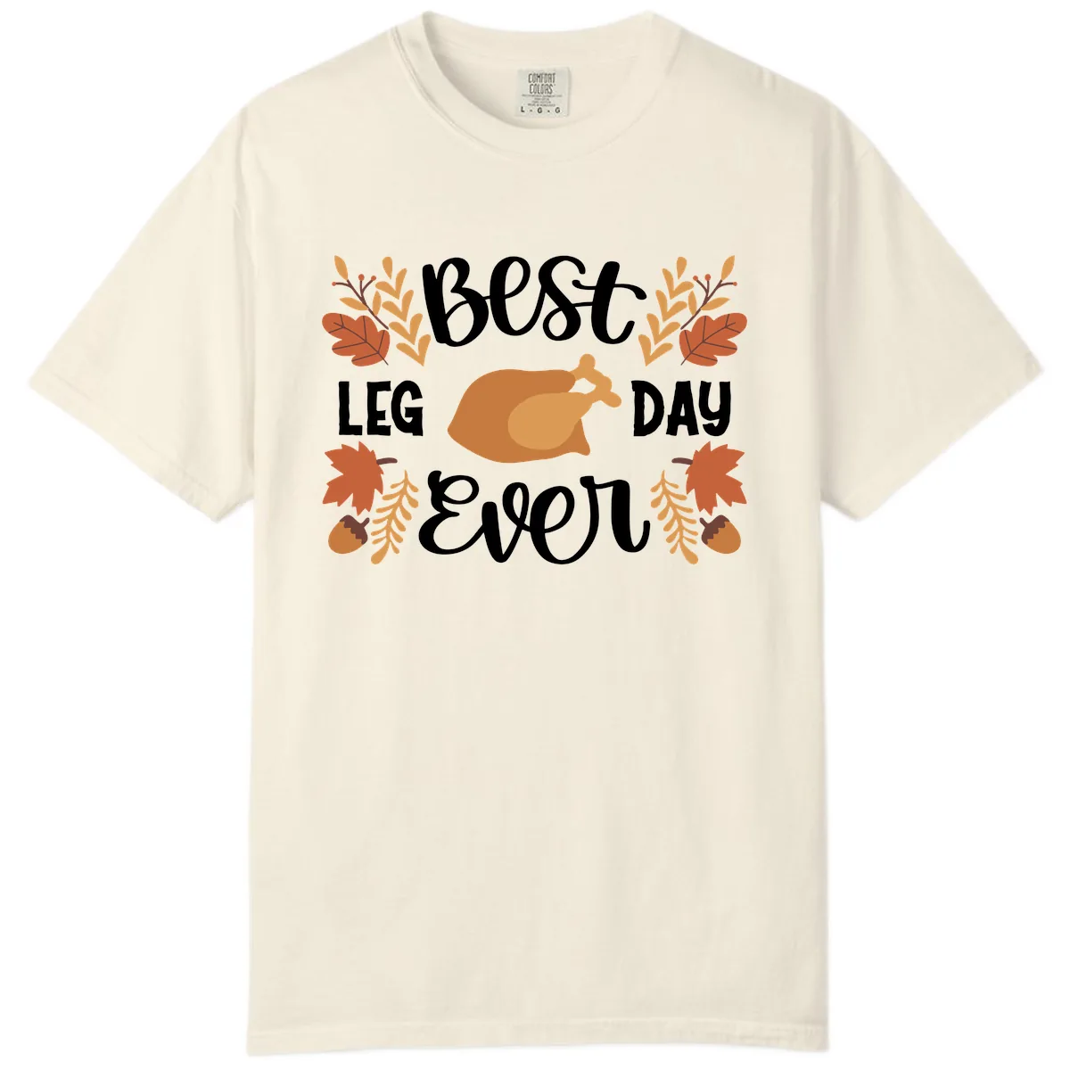 Best Leg Day Ever Thanksgiving Turkey Comfort Color in Ivory