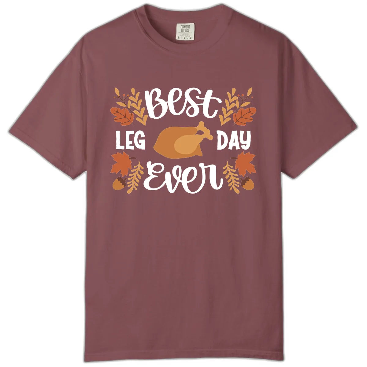 Best Leg Day Ever Thanksgiving Turkey Comfort Color in Brick