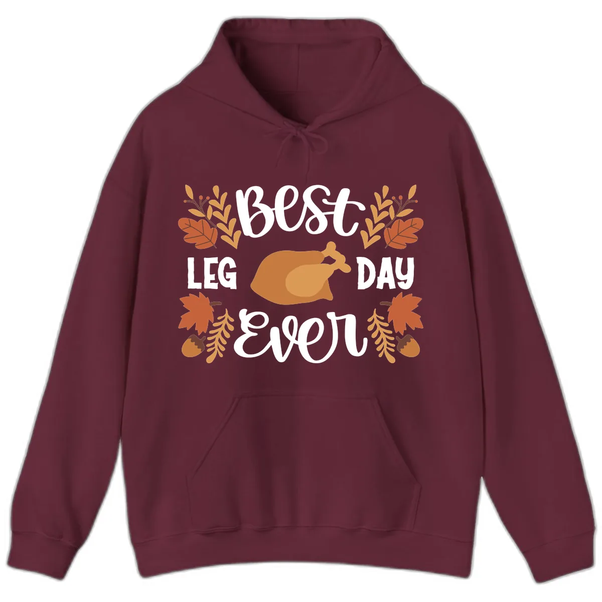 Best Leg Day Ever Thanksgiving Turkey Hoodie in Maroon