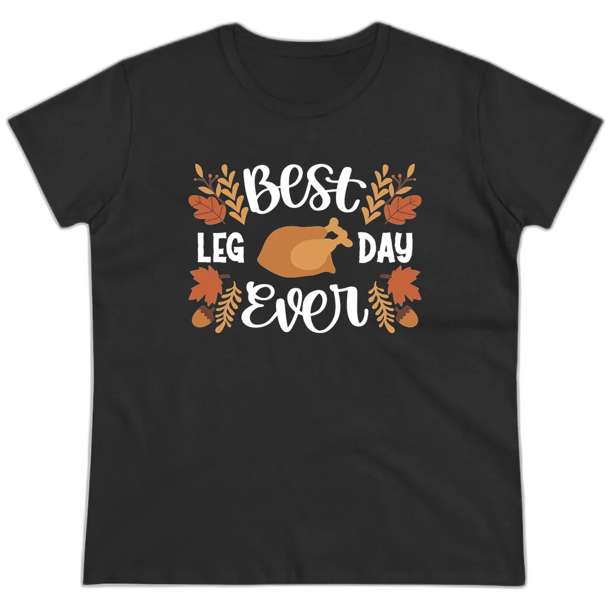 Best Leg Day Ever Thanksgiving Turkey Ladies Tee in Black