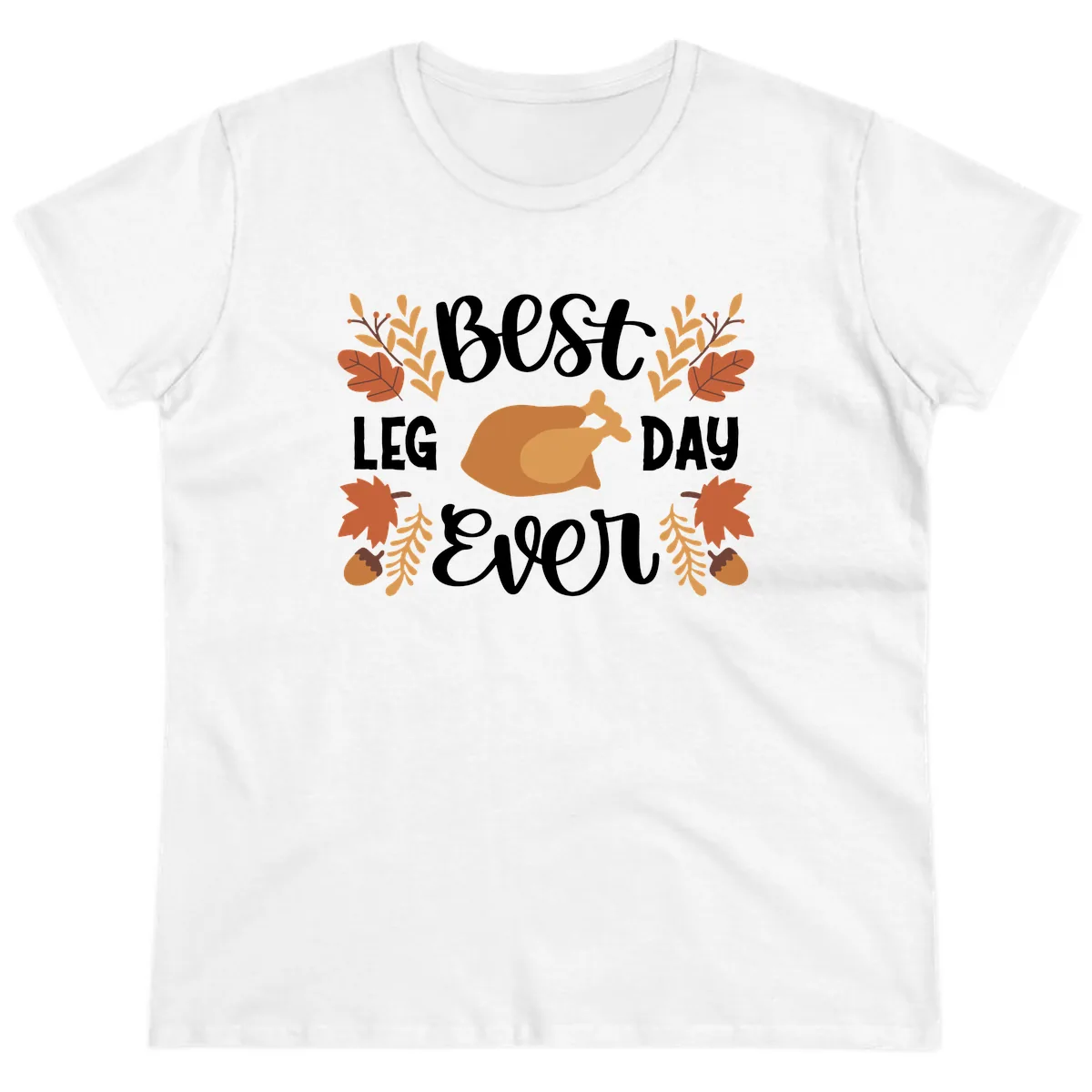 Best Leg Day Ever Thanksgiving Turkey Ladies Tee in White