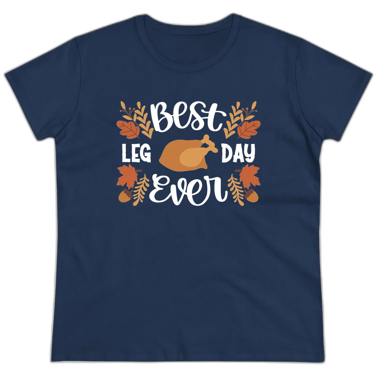 Best Leg Day Ever Thanksgiving Turkey Ladies Tee in Navy