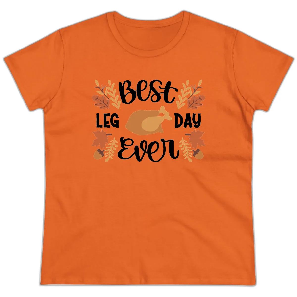 Best Leg Day Ever Thanksgiving Turkey Ladies Tee in Orange