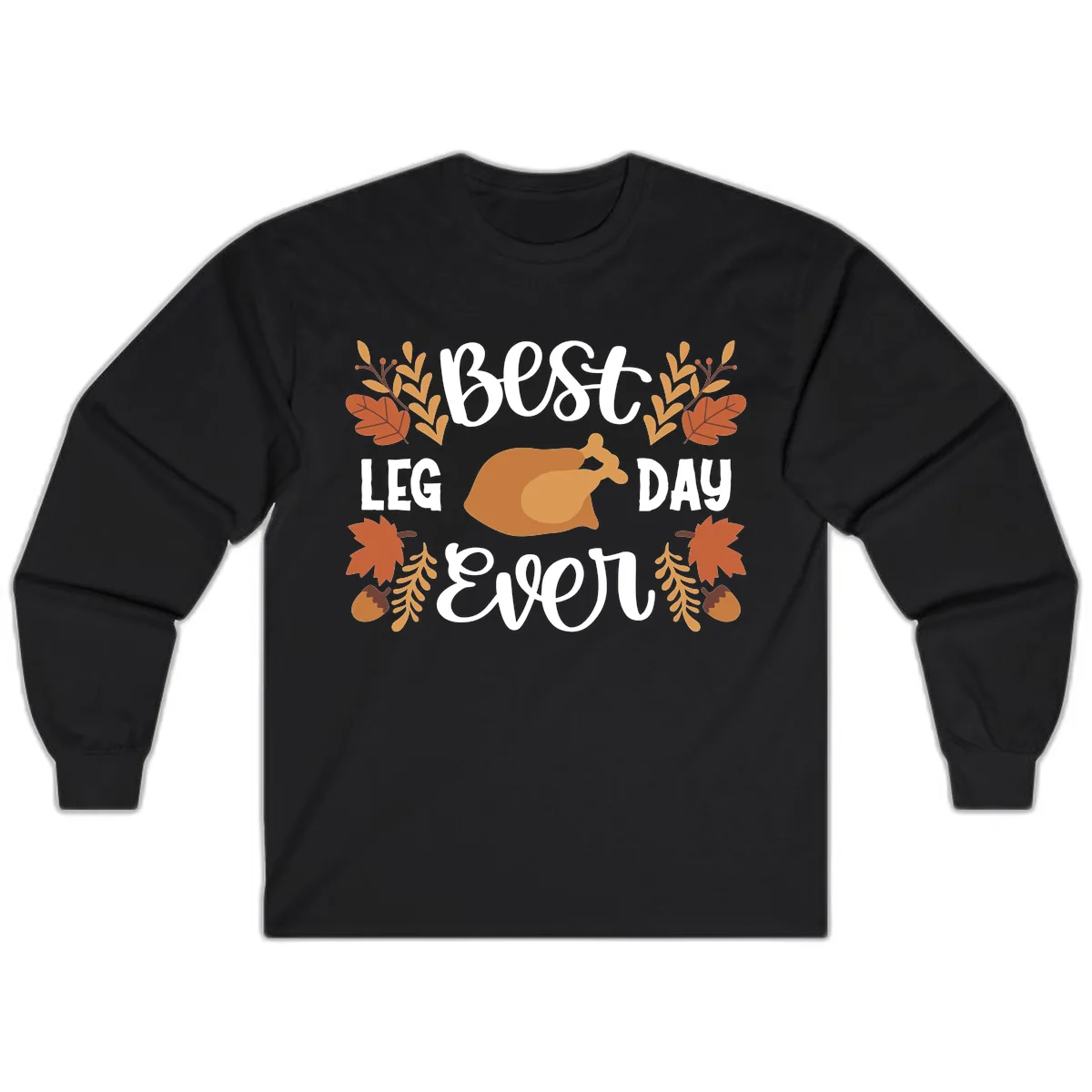 Best Leg Day Ever Thanksgiving Turkey Long Sleeve in Black