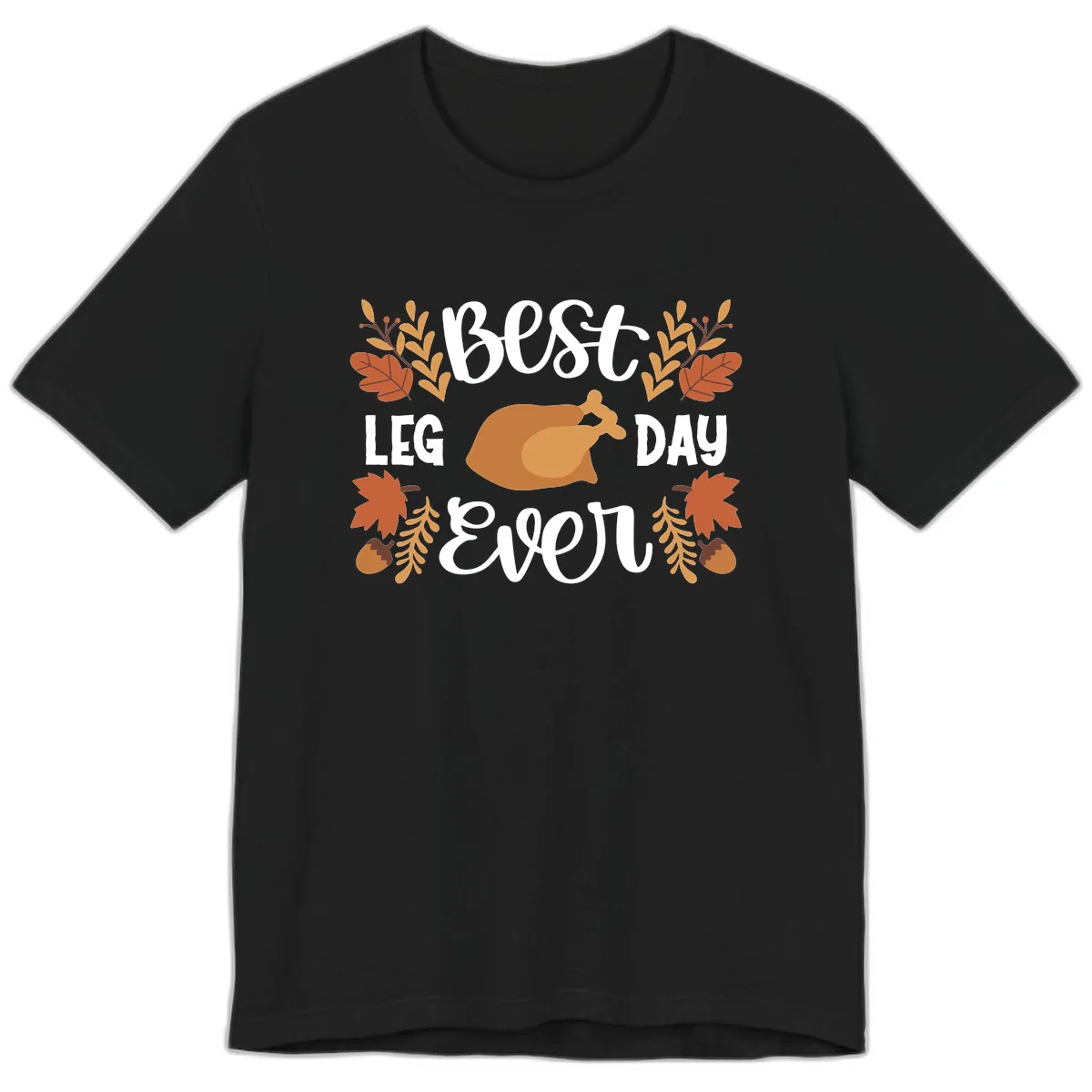 Best Leg Day Ever Thanksgiving Turkey Premium T-Shirt in Black