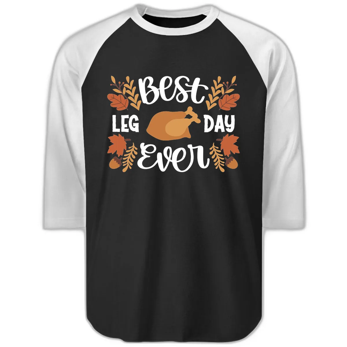 Best Leg Day Ever Thanksgiving Turkey Raglan 3/4 in Black White