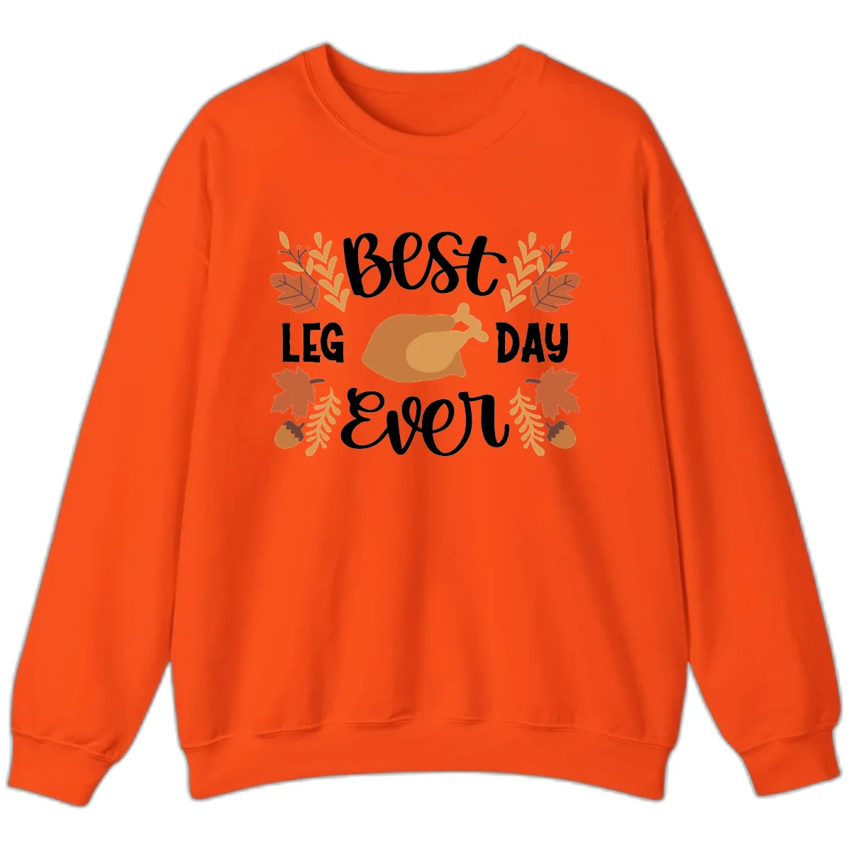Best Leg Day Ever Thanksgiving Turkey Sweatshirt in Orange