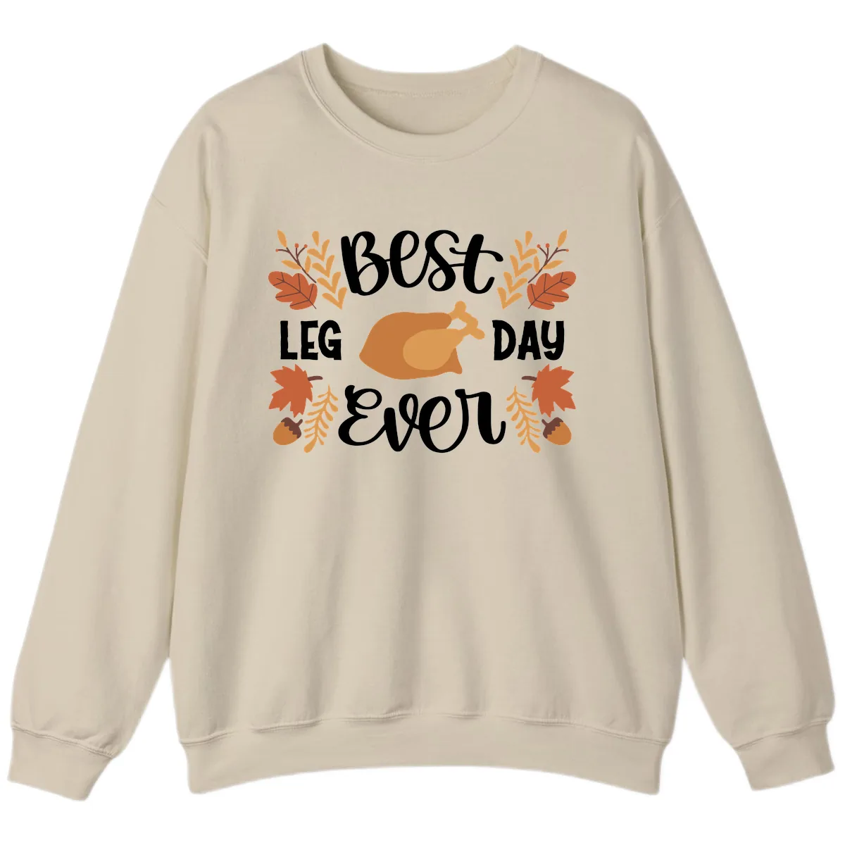 Best Leg Day Ever Thanksgiving Turkey Sweatshirt in Sand