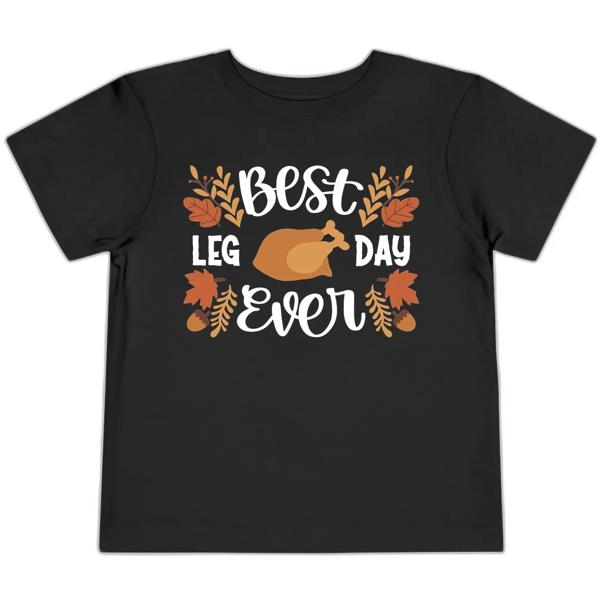Best Leg Day Ever Thanksgiving Turkey Toddler T-Shirt in Black