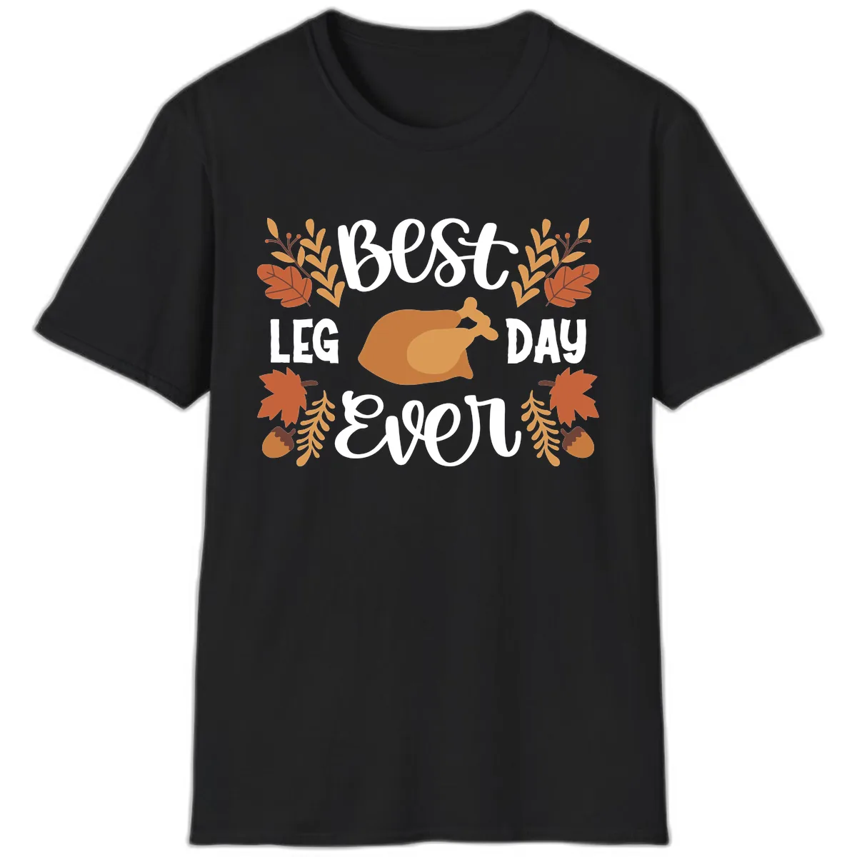 Best Leg Day Ever Thanksgiving Turkey T-Shirt in Black