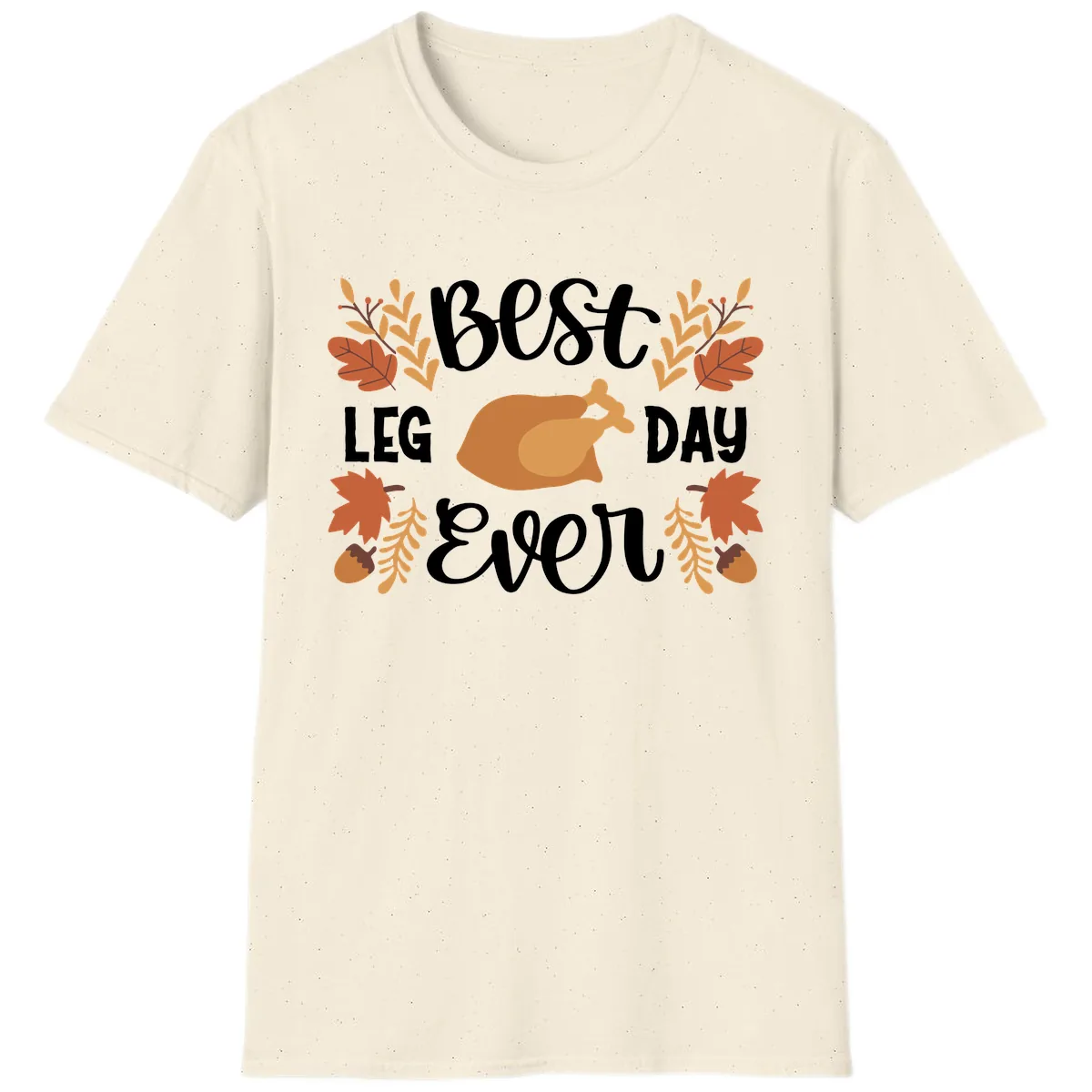 Best Leg Day Ever Thanksgiving Turkey T-Shirt in Natural