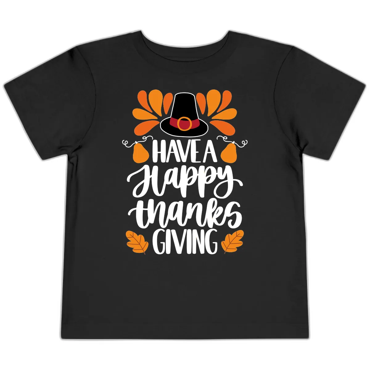 Have A Happy Thanksgiving Typography Toddler T-Shirt in Black